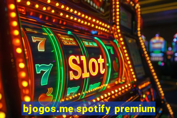 bjogos.me spotify premium